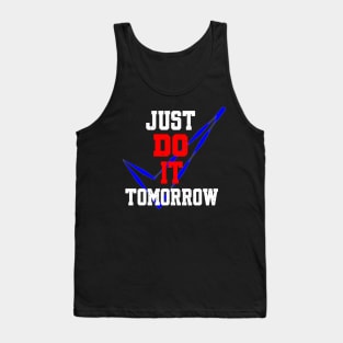 JUST DO IT TOMORROW Tank Top